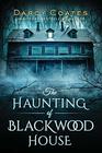 The Haunting of Blackwood House (Haunting, Bk 1)