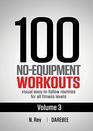 100 NoEquipment Workouts Vol 3 Easy to Follow Home Workout Routines with Visual Guides for All Fitness Levels