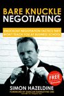 Bare Knuckle Negotiating: Knockout Negotiation Tactics They Won't Teach You at Business School