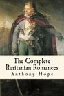 The Complete Ruritanian Romances The Prisoner of Zenda Rupert of Hentzau and The Heart of Princess Osra