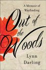 Out of the Woods A Memoir of Wayfinding