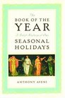 The Book of the Year A Brief History of Our Seasonal Holidays