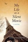 My Life as a Silent Movie A Novel