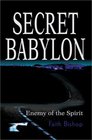 Secret Babylon Enemy of the Spirit