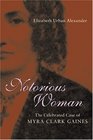 Notorious Woman The Celebrated Case Of Myra Clark Gaines