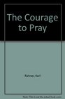 The Courage to Pray