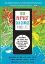 Your Playlist Can Change Your Life 10 Proven Ways Your Favorite Music Can Revolutionize Your Health Memory Organization Alertness and More