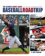 The Ultimate Minor League Baseball Road Trip A Fan's Guide to AAA AA A and Independent League Stadiums
