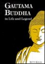 Gautama Buddha in Life and Legend