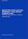 Selected Intellectual Property and Unfair Competition Statutes Regulations and Treaties 1999