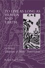 To Live As Long As Heaven and Earth A Translation and Study of Ge Hong's Traditions of Divine Transcendents