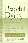 Peaceful Dying The StepByStep Guide to Preserving Your Dignity Your Choice and Your Inner Peace at the End of Life
