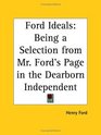 Ford Ideals Being a Selection from Mr Ford's Page in the Dearborn Independent