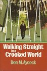 Walking Straight in a Crooked World
