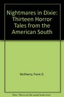Nightmares in Dixie Thirteen Horror Tales from the American South