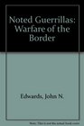 Noted Guerrillas Warfare of the Border