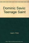 Dominic Savio: Teenage Saint
