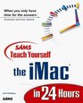 Teach Yourself the iMac in 24 Hours