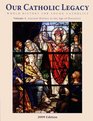 Our Catholic Legacy World History for Young Catholics  Volume 1 Ancient History to the Age of Discovery