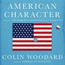 American Character A History of the Epic Struggle Between Individual Liberty and the Common Good