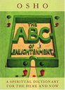 The ABC Of Enlightenment A Spiritual Dictionary For The Here And Now
