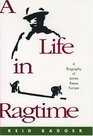 A Life in Ragtime A Biography of James Reese Europe