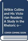 Wilkie Collins and His Victorian Readers A Study in the Rhetoric of Authorship