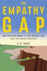 The Empathy Gap Building Bridges to the Good Life and the Good Society