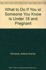What to Do If You or Someone You Know Is Under 18 and Pregnant