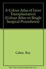 A Colour Atlas of Liver Transplantation