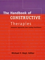 The Handbook of Constructive Therapies  Innovative Approaches from Leading Practitioners