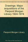 Drawings Major acquisitions of the Pierpont Morgan Library 19241974