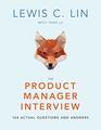 The Product Manager Interview 164 Actual Questions and Answers