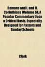 Romans and I and Ii Corinthians  A Popular Commentary Upon a Critical Basis Especially Designed for Pastors and Sunday Schools