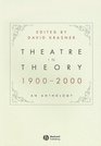 Theatre in Theory 19002000 An Anthology