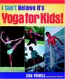 I Can't Believe It's Yoga For Kids