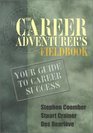 The Career Adventurer's Fieldbook Your Guide to Career Success