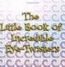 The Little Book of Incredible EyeTwisters