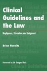 CLINICAL GUIDELINES AND THE LAW negligence discretion and judgment