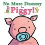 No More Dummy for Piggy