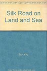 The Silk Road on Land and Sea