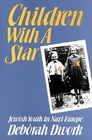 Children with a Star : Jewish Youth in Nazi Europe