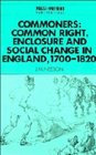 Commoners  Common Right Enclosure and Social Change in England 17001820