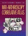 MRIArthroscopy Correlative Atlas