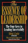 The Essence of Leadership The Four Keys to Leading Successfully  The Four Keys to Leading Successfully