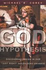 The God Hypothesis Discovering Design in Our Just Right Goldilocks Universe