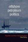 Offshore Petroleum Politics Regulation and Risk in the Scotian Basin
