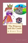 The Princess and the Castle A Fairy Tale
