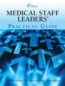 Medical Staff Leaders' Practical Guide Sixth Edition