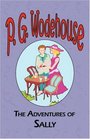 The Adventures of Sally  From the Manor Wodehouse Collection a selection from the early works of P G Wodehouse